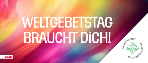 Weltgebetstag braucht dich