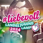 Landesjugendcamp 2024 – #liebevoll