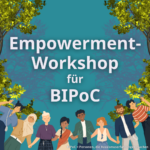 Empowermentworkshop für BIPoC